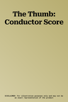 The Thumb: Conductor Score