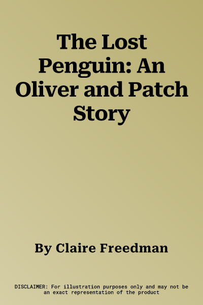 The Lost Penguin: An Oliver and Patch Story