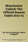 Manchester United: The Official Season Guide 2014-15