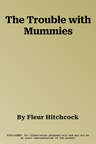 The Trouble with Mummies