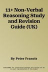 11+ Non-Verbal Reasoning Study and Revision Guide (UK)