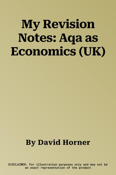 My Revision Notes: Aqa as Economics (UK)