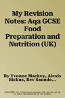 My Revision Notes: Aqa GCSE Food Preparation and Nutrition (UK)