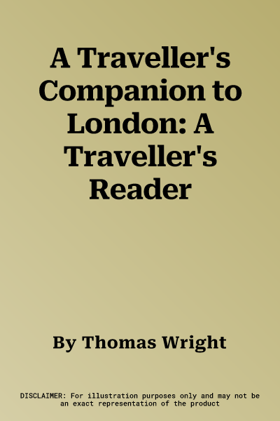 A Traveller's Companion to London: A Traveller's Reader