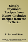 Simply Raymond: Recipes from Home - Includes Recipes from the Itv Series