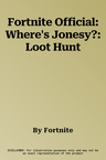 Fortnite Official: Where's Jonesy?: Loot Hunt