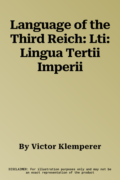 Language of the Third Reich: Lti: Lingua Tertii Imperii