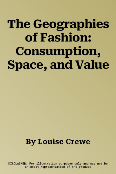 The Geographies of Fashion: Consumption, Space, and Value