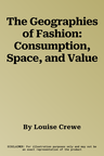 The Geographies of Fashion: Consumption, Space, and Value