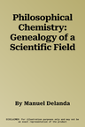 Philosophical Chemistry: Genealogy of a Scientific Field