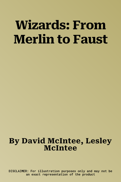 Wizards: From Merlin to Faust