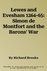 Lewes and Evesham 1264-65: Simon de Montfort and the Barons' War