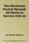 The Hurricane Pocket Manual: All Marks in Service 1939-45