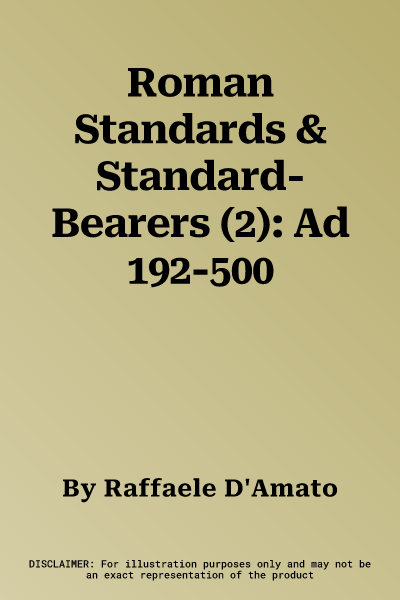 Roman Standards & Standard-Bearers (2): Ad 192-500