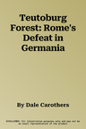 Teutoburg Forest: Rome's Defeat in Germania