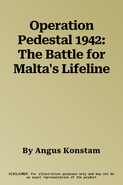 Operation Pedestal 1942: The Battle for Malta's Lifeline