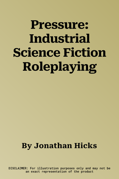 Pressure: Industrial Science Fiction Roleplaying