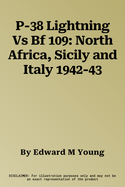 P-38 Lightning Vs Bf 109: North Africa, Sicily and Italy 1942-43