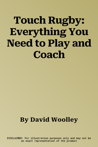 Touch Rugby: Everything You Need to Play and Coach