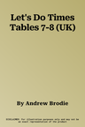 Let's Do Times Tables 7-8 (UK)