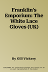 Franklin's Emporium: The White Lace Gloves (UK)