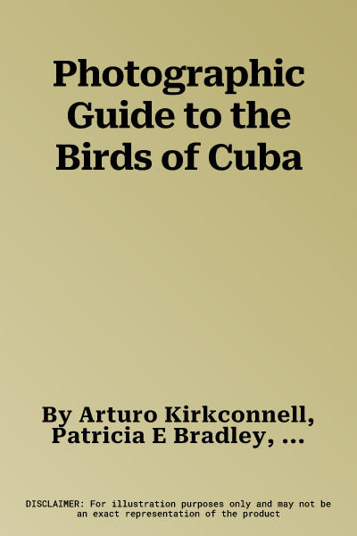 Photographic Guide to the Birds of Cuba