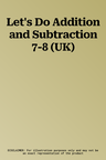 Let's Do Addition and Subtraction 7-8 (UK)