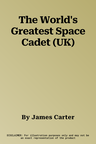 The World's Greatest Space Cadet (UK)