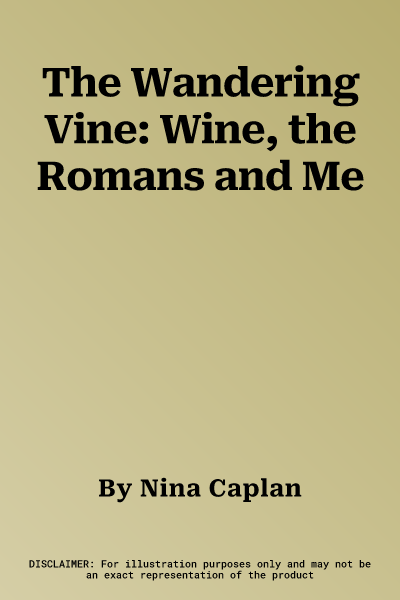 The Wandering Vine: Wine, the Romans and Me