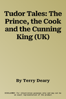 Tudor Tales: The Prince, the Cook and the Cunning King (UK)