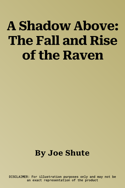 A Shadow Above: The Fall and Rise of the Raven