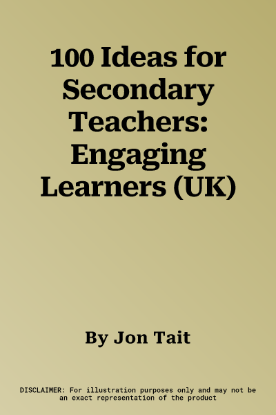 100 Ideas for Secondary Teachers: Engaging Learners (UK)