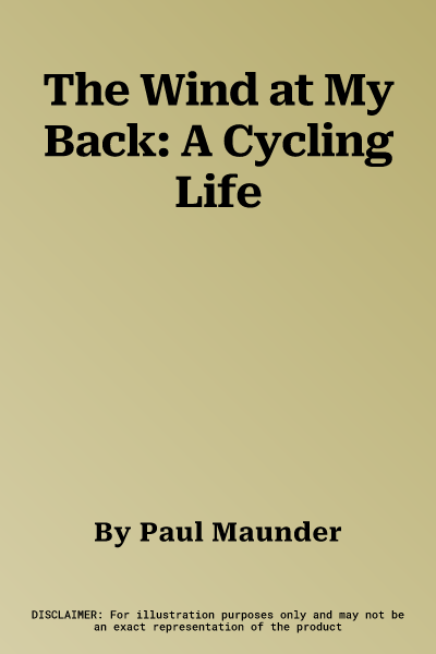 The Wind at My Back: A Cycling Life