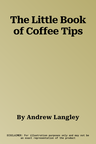 The Little Book of Coffee Tips