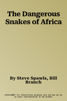 The Dangerous Snakes of Africa