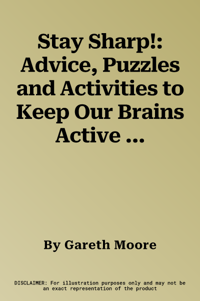 Stay Sharp!: Advice, Puzzles and Activities to Keep Our Brains Active in Later Life