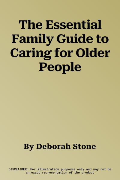 The Essential Family Guide to Caring for Older People