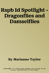 Rspb Id Spotlight - Dragonflies and Damselflies