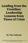 Leading from the Frontline: Leadership Lessons from Times of Crisis