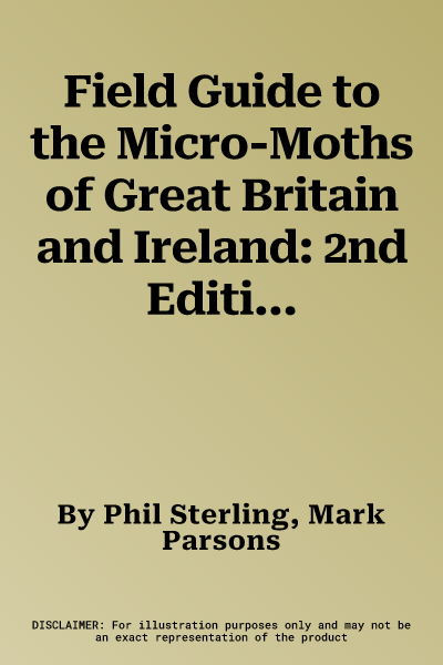 Field Guide to the Micro-Moths of Great Britain and Ireland: 2nd Edition