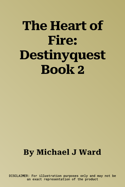 The Heart of Fire: Destinyquest Book 2