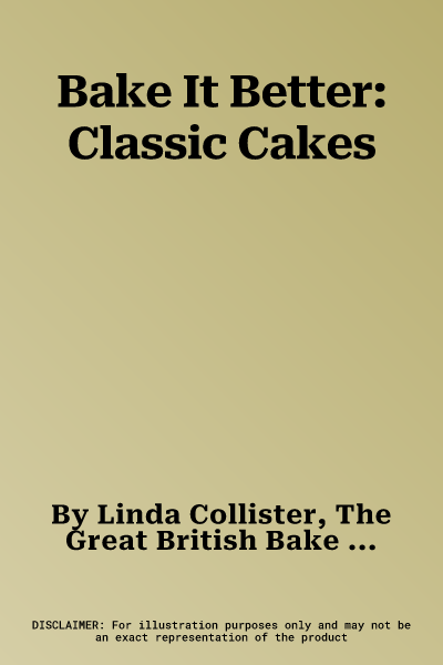 Bake It Better: Classic Cakes