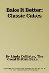 Bake It Better: Classic Cakes