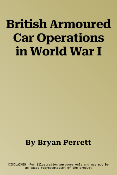 British Armoured Car Operations in World War I