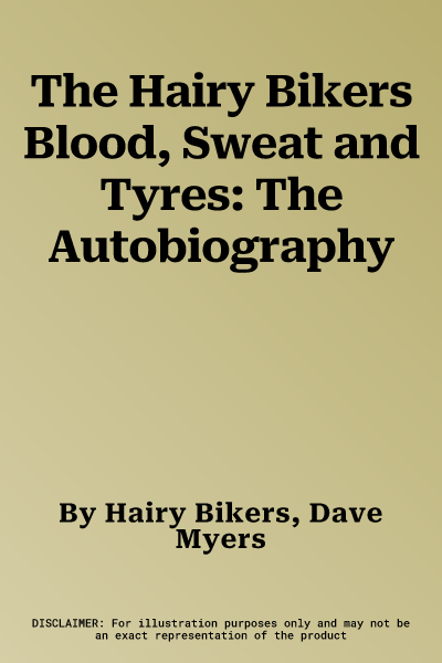 The Hairy Bikers Blood, Sweat and Tyres: The Autobiography