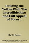 Building the Yellow Wall: The Incredible Rise and Cult Appeal of Borussia Dortmund