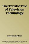 The Terrific Tale of Television Technology