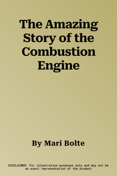 The Amazing Story of the Combustion Engine