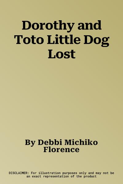 Dorothy and Toto Little Dog Lost