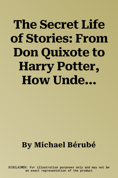 The Secret Life of Stories: From Don Quixote to Harry Potter, How Understanding Intellectual Disability Transforms the Way We Read